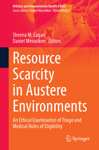 Resource Scarcity in Austere Environments: An Ethical Examination of Triage and Medical Rules of Eligibility