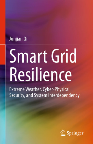 Smart Grid Resilience: Extreme Weather, Cyber-Physical Security, and System Interdependency