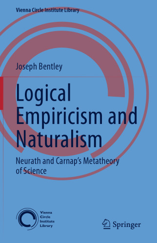 Logical Empiricism and Naturalism: Neurath and Carnap’s Metatheory of Science