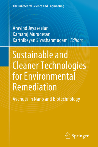 Sustainable and Cleaner Technologies for Environmental Remediation: Avenues in Nano and Biotechnology