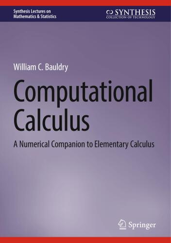 Computational Calculus: A Numerical Companion to Elementary Calculus (Synthesis Lectures on Mathematics & Statistics)