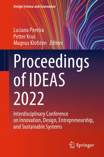 Proceedings of IDEAS 2022: Interdisciplinary Conference on Innovation, Design, Entrepreneurship, and Sustainable Systems