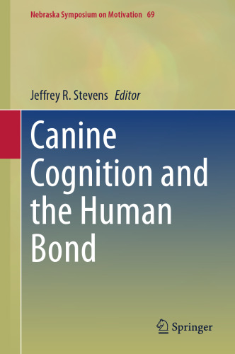 Canine Cognition and the Human Bond (Nebraska Symposium on Motivation, 69)