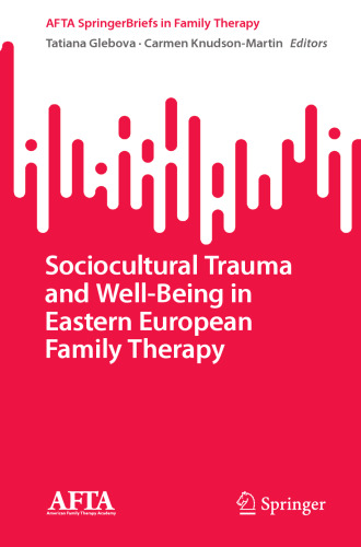 Sociocultural Trauma and Well-Being in Eastern European Family Therapy (AFTA SpringerBriefs in Family Therapy)