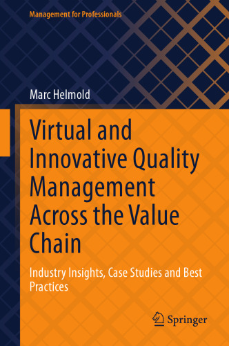 Virtual and Innovative Quality Management Across the Value Chain: Industry Insights, Case Studies and Best Practices