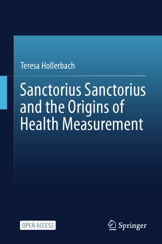 Sanctorius Sanctorius and the Origins of Health Measurement