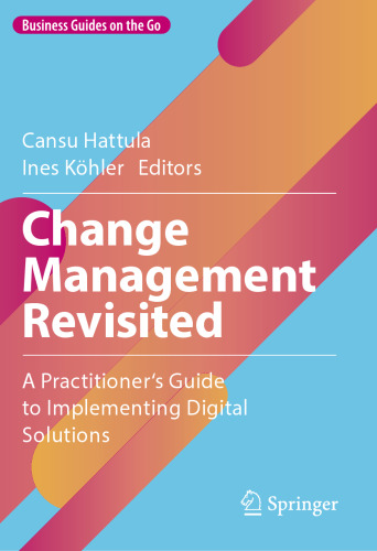 Change Management Revisited: A Practitioner‘s Guide to Implementing Digital Solutions