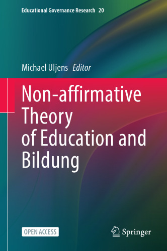 Non-affirmative Theory of Education and Bildung (Educational Governance Research, 20)