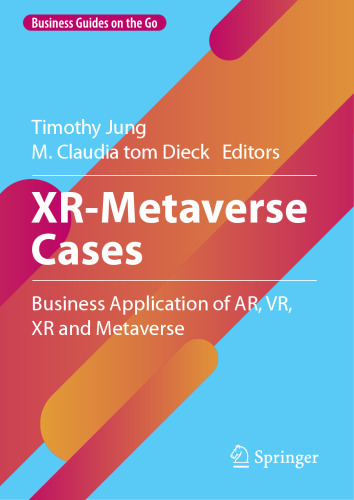 XR-Metaverse Cases: Business Application of AR, VR, XR and Metaverse