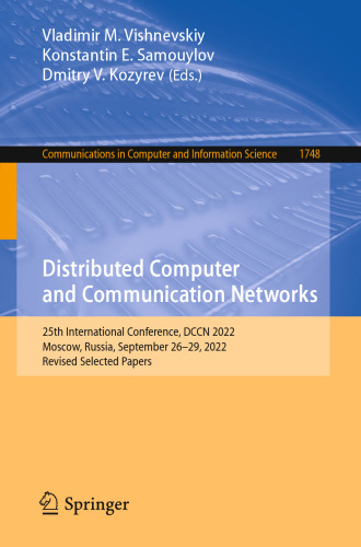 Distributed Computer and Communication Networks: 25th International Conference, DCCN 2022, Moscow, Russia, September 26–29, 2022, Revised Selected ... in Computer and Information Science)