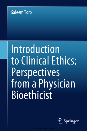 Introduction to Clinical Ethics: Perspectives from a Physician Bioethicist
