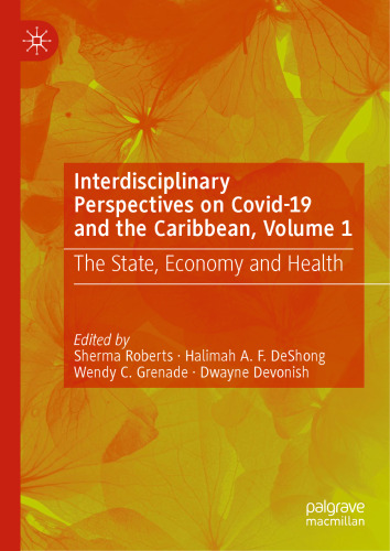 Interdisciplinary Perspectives on Covid-19 and the Caribbean, Volume 1: The State, Economy and Health