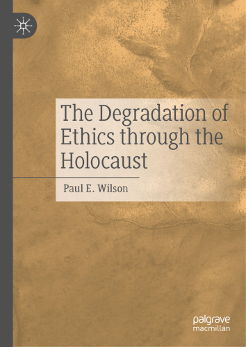The Degradation of Ethics Through the Holocaust