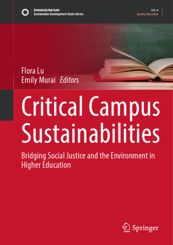 Critical Campus Sustainabilities: Bridging Social Justice and the Environment in Higher Education (Sustainable Development Goals Series)