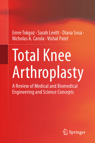 Total Knee Arthroplasty: A Review of Medical and Biomedical Engineering and Science Concepts