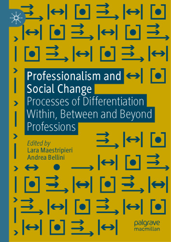 Professionalism and Social Change: Processes of Differentiation Within, Between and Beyond Professions