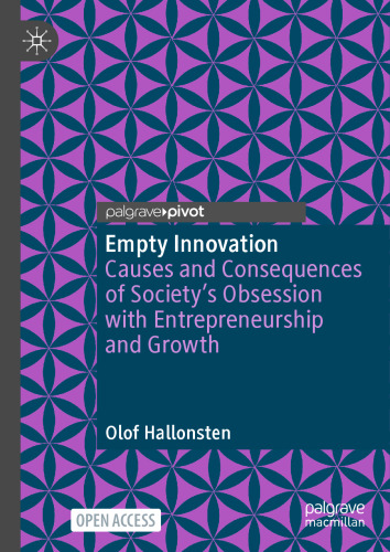 Empty Innovation: Causes and Consequences of Society's Obsession with Entrepreneurship and Growth