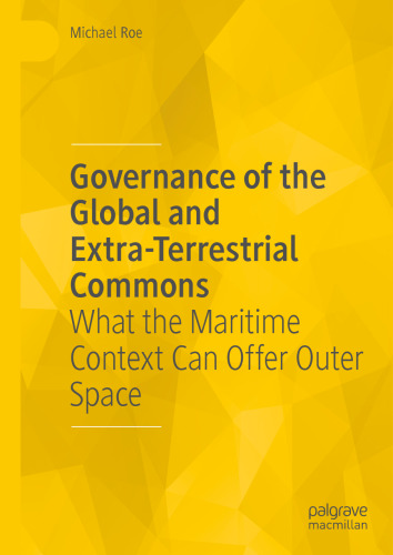 Governance of the Global and Extra-Terrestrial Commons: What the Maritime Context Can Offer Outer Space