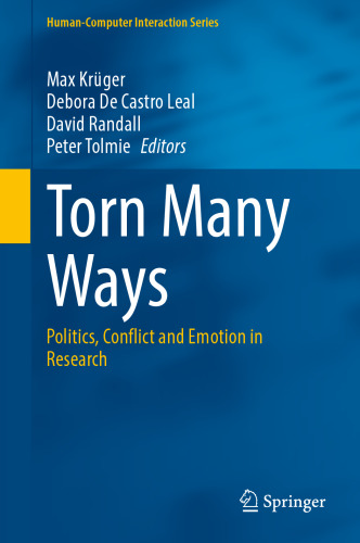 Torn Many Ways: Politics, Conflict and Emotion in Research (Human–Computer Interaction Series)