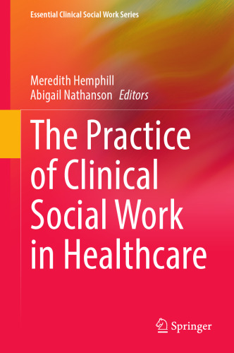 The Practice of Clinical Social Work in Healthcare (Essential Clinical Social Work Series)