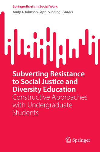 Subverting Resistance to Social Justice and Diversity Education: Constructive Approaches with Undergraduate Students