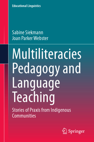 Multiliteracies Pedagogy and Language Teaching: Stories of Praxis from Indigenous Communities
