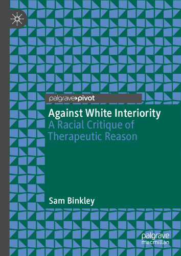 Against White Interiority: A Racial Critique of Therapeutic Reason