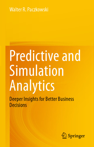 Predictive and Simulation Analytics: Deeper Insights for Better Business Decisions