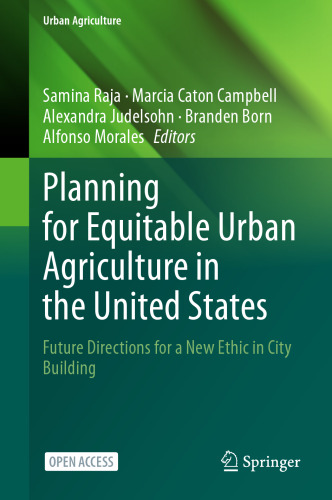 Planning for Equitable Urban Agriculture in the United States: Future Directions for a New Ethic in City Building