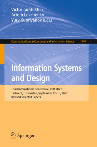 Information Systems and Design: Third International Conference, ICID 2022, Tashkent, Uzbekistan, September 12–13, 2022, Revised Selected Papers (Communications in Computer and Information Science)