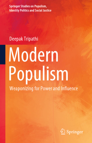 Modern Populism: Weaponizing for Power and Influence (Springer Studies on Populism, Identity Politics and Social Justice)