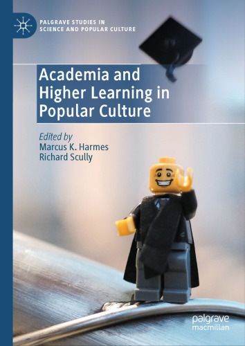 Academia and Higher Learning in Popular Culture (Palgrave Studies in Science and Popular Culture)