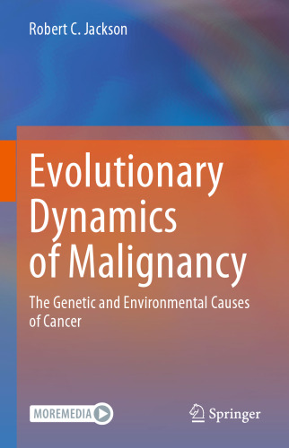 Evolutionary Dynamics of Malignancy: The Genetic and Environmental Causes of Cancer
