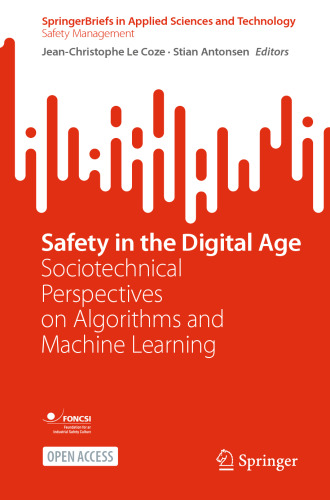 Safety in the Digital Age: Sociotechnical Perspectives on Algorithms and Machine Learning (SpringerBriefs in Safety Management)