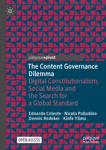 The Content Governance Dilemma: Digital Constitutionalism, Social Media and the Search for a Global Standard (Information Technology and Global Governance)