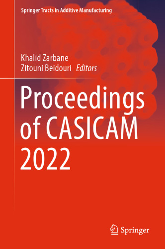 Proceedings of CASICAM 2022 (Springer Tracts in Additive Manufacturing)