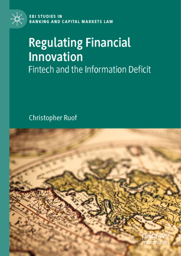 Regulating Financial Innovation: Fintech and the Information Deficit (EBI Studies in Banking and Capital Markets Law)