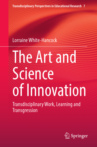 The Art and Science of Innovation: Transdisciplinary Work, Learning and Transgression