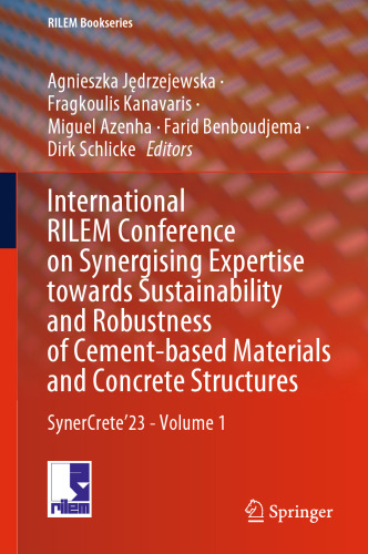 International RILEM Conference on Synergising Expertise towards Sustainability and Robustness of Cement-based Materials and Concrete Structures: SynerCrete’23 - Volume 1 (RILEM Bookseries, 43)
