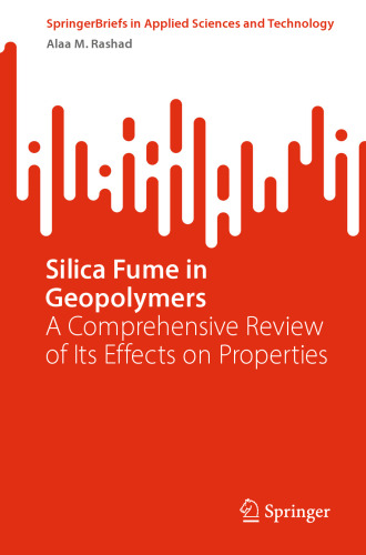 Silica Fume in Geopolymers: A Comprehensive Review of Its Effects on Properties