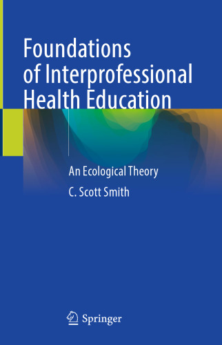 Foundations of Interprofessional Health Education: An Ecological Theory