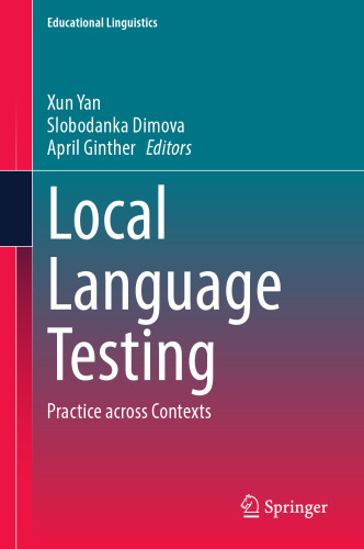 Local Language Testing: Practice across Contexts (Educational Linguistics, 61)