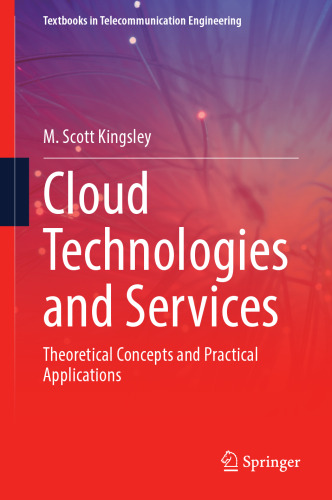 Cloud Technologies and Services: Theoretical Concepts and Practical Applications (Textbooks in Telecommunication Engineering)