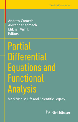 Partial Differential Equations and Functional Analysis: Mark Vishik: Life and Scientific Legacy (Trends in Mathematics)