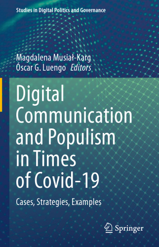 Digital Communication and Populism in Times of Covid-19: Cases, Strategies, Examples (Studies in Digital Politics and Governance)