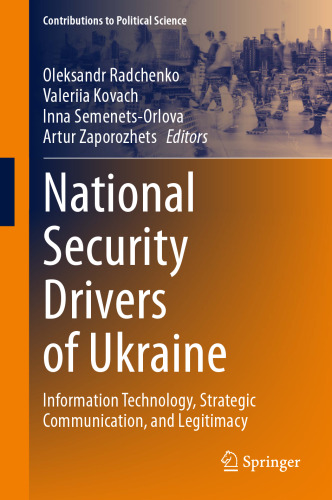 National Security Drivers of Ukraine: Information Technology, Strategic Communication, and Legitimacy (Contributions to Political Science)