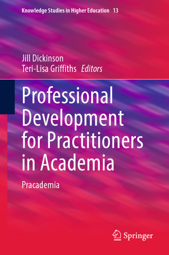 Professional Development for Practitioners in Academia: Pracademia (Knowledge Studies in Higher Education, 13)