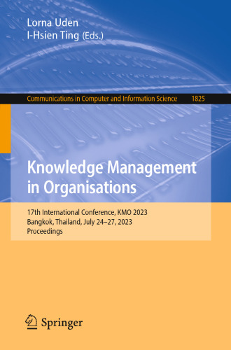 Knowledge Management in Organisations: 17th International Conference, KMO 2023, Bangkok, Thailand, July 24–27, 2023, Proceedings (Communications in Computer and Information Science, 1825)