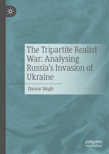 The Tripartite Realist War: Analysing Russia’s Invasion of Ukraine