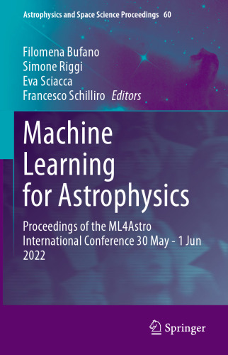 Machine Learning for Astrophysics: Proceedings of the ML4Astro International Conference 30 May - 1 Jun 2022 (Astrophysics and Space Science Proceedings, 60)